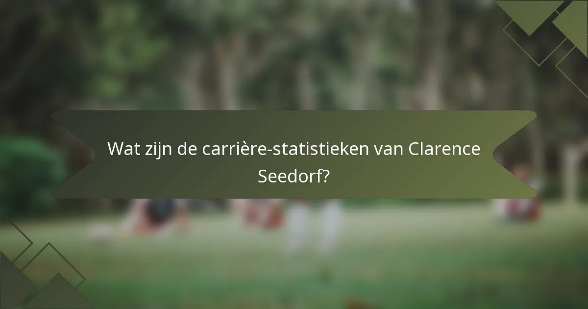 Wat zijn de carrière-statistieken van Clarence Seedorf?