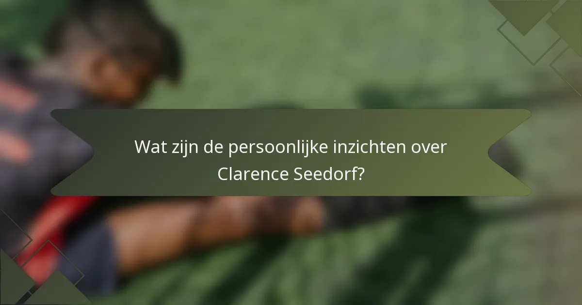 Wat zijn de persoonlijke inzichten over Clarence Seedorf?