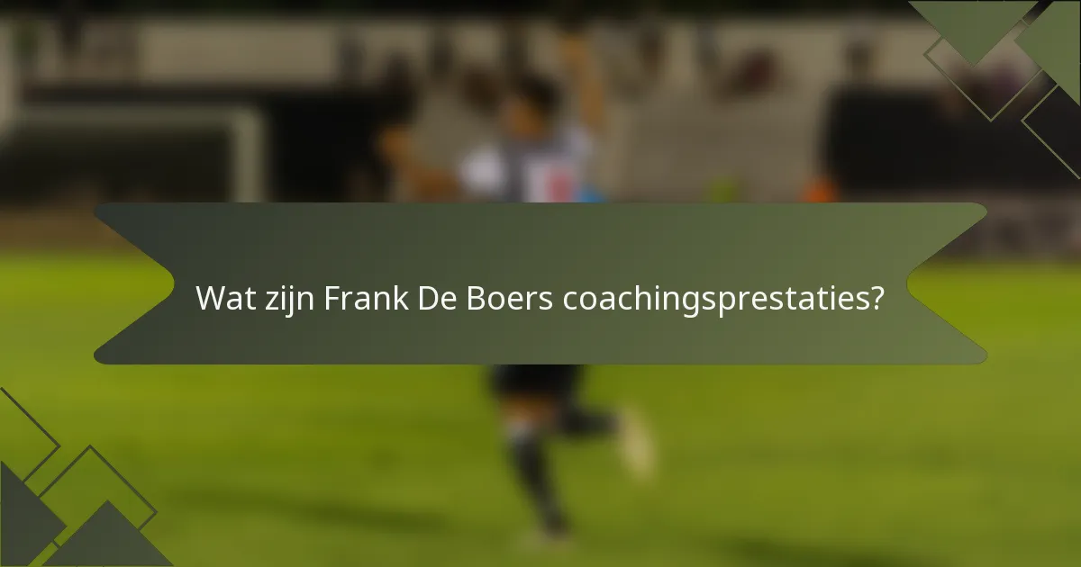 Wat zijn Frank De Boers coachingsprestaties?