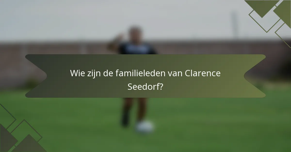 Wie zijn de familieleden van Clarence Seedorf?